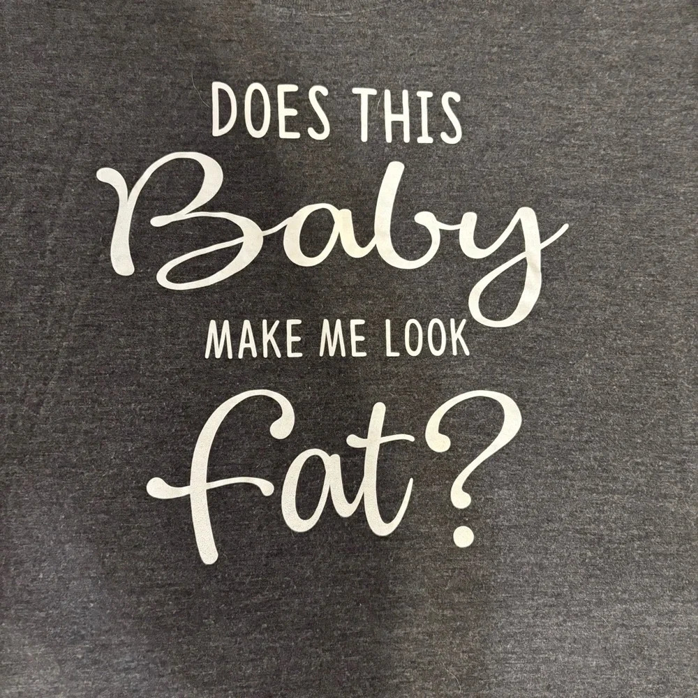 Large Maturnity, “Does This Baby Make Me Look Fat?” Gray Short Sleeve Tee, Comfy - Picture 2 of 7